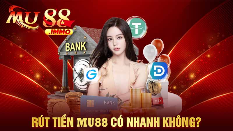 Rút tiền mu88 có nhanh không?